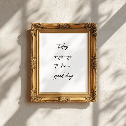 Today Is Going To Be A Good Day | Kitchen Quote Poster
