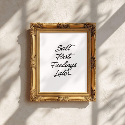 Salt First, Feelings Later. | Funny Kitchen Quote Poster