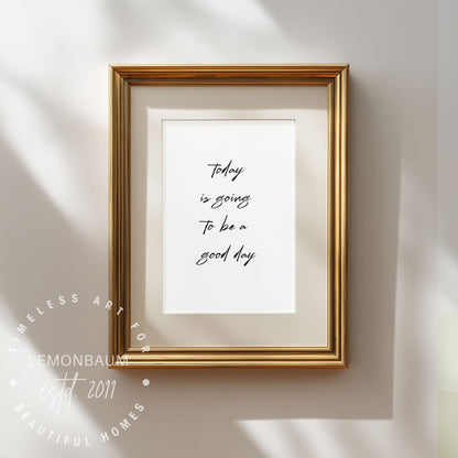 Today Is Going To Be A Good Day | Kitchen Quote Poster