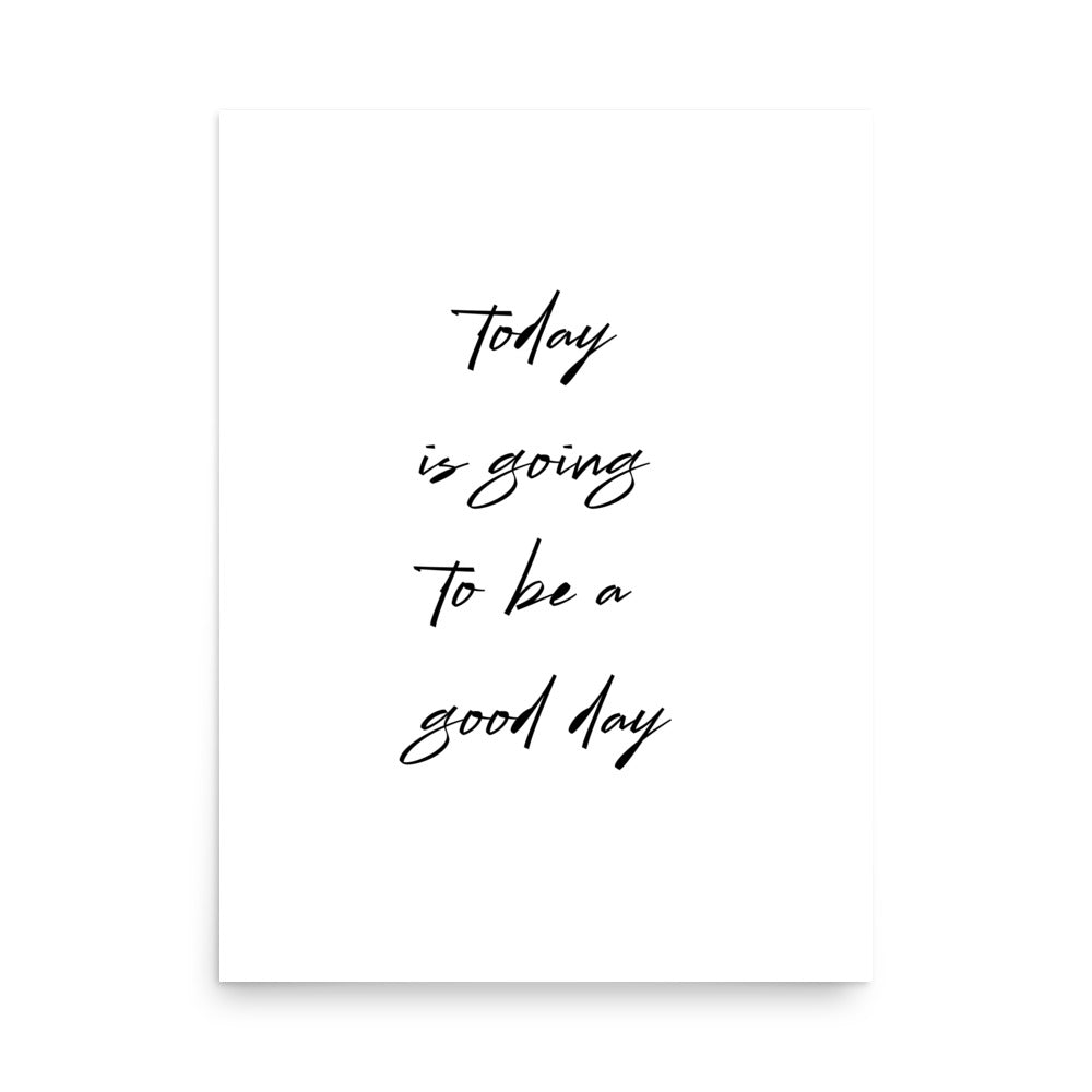 "Today is going to be a good day" hand-lettered kitchen quote poster, black text on white