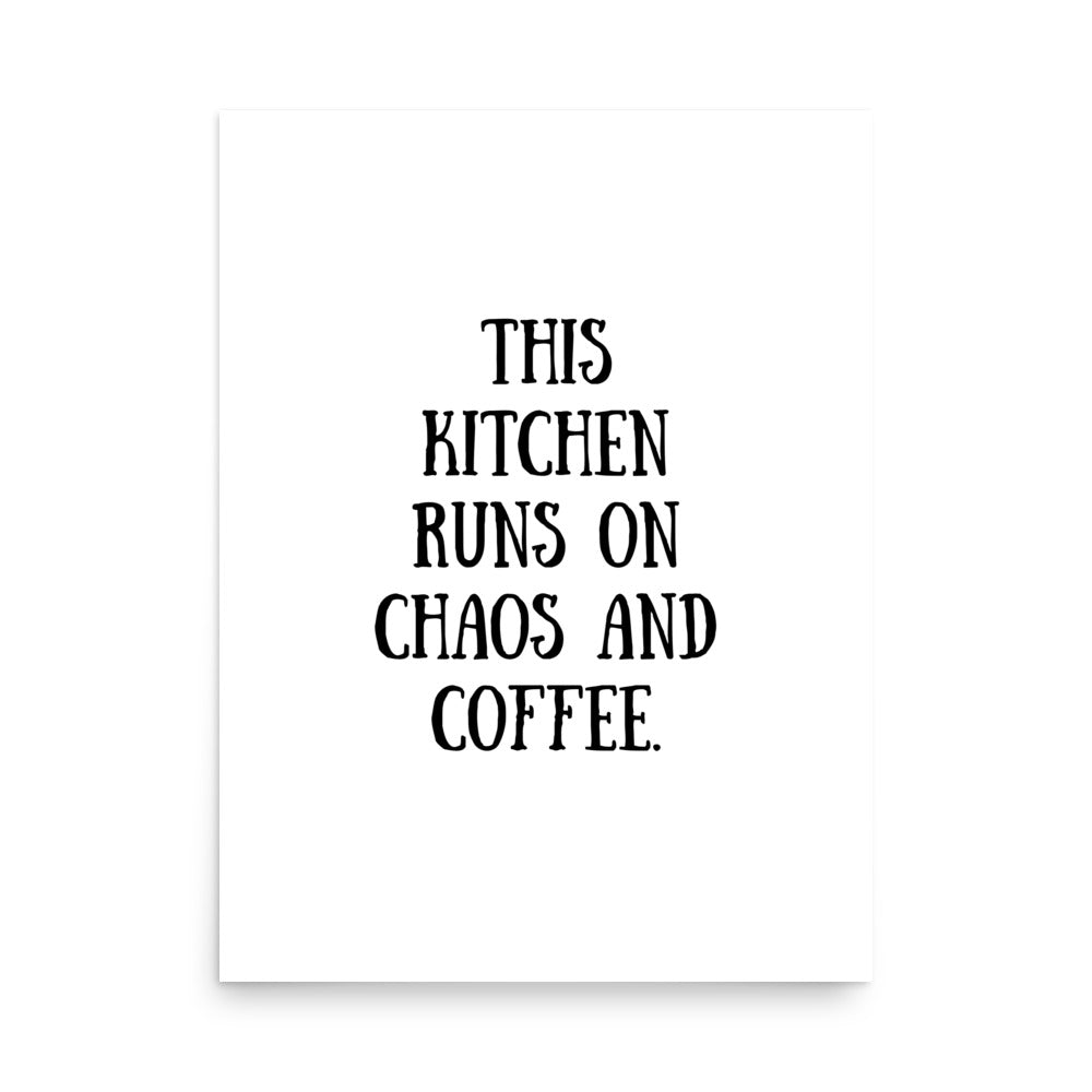 "This kitchen runs on chaos and coffee." bold kitchen quote wall art print